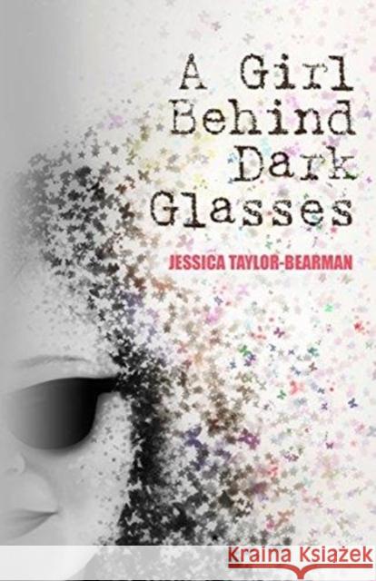 A Girl Behind Dark Glasses Jessica Taylor-Bearman   9781999805357