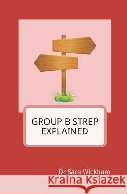 Group B Strep Explained Sara Wickham   9781999806422 Birthmoon Creations