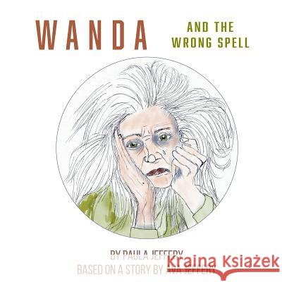 Wanda and the Wrong Spell Paula Jeffery 9781999808747