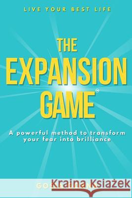 The Expansion Game: Transform your fear into brilliance: 2017 Gosia Gorna, Wendy Yorke 9781999809102