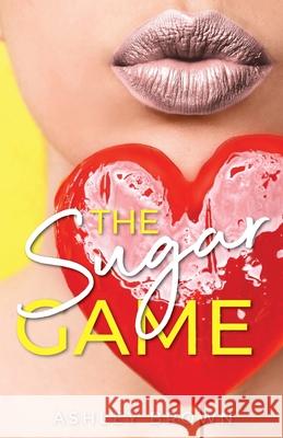 The Sugar Game Ashley Brown 9781999809928