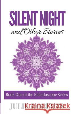 SILENT NIGHT and Other stories Roberts, Julie 9781999815301