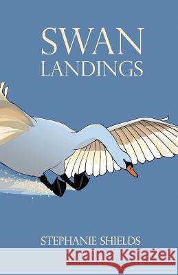 Swan Landings Stephanie Shields 9781999818203