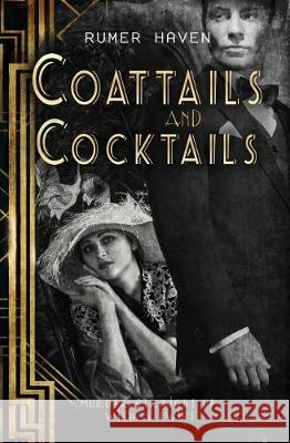 Coattails and Cocktails: Murder Straight Up with a Twist Rumer Haven 9781999819705