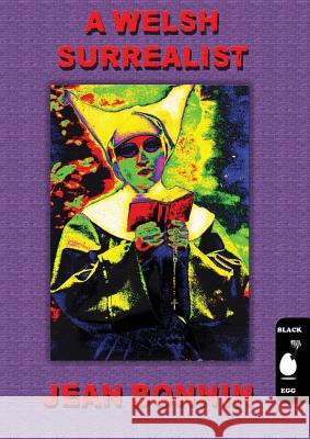 A Welsh Surrealist: Jean Bonnin Egg Black Jean Bonnin 9781999821500 Red Egg Publishing