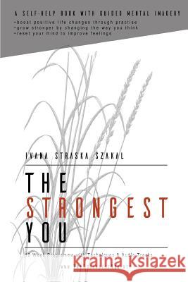 The Strongest You: A Self-help Book with Audio Tracks Szakal, Ivana Straska 9781999826604 Ivana