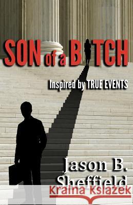 Son of a Bitch: Inspired by True Events Jason B. Sheffield 9781999836610 Michael Terence Publishing