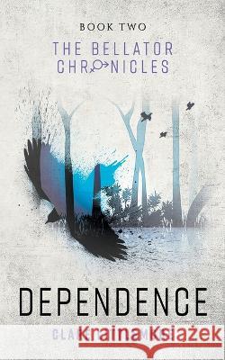 Dependence: A Young Adult Dystopian Romance Clare Littlemore   9781999838188 Clare Littlemore