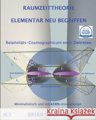 Raumzeittheorie Elementar Neu Begriffen: Spezielle Relativitäts-Cosmographicum Coleman, Brian 9781999841027