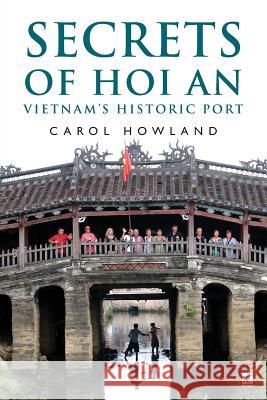 Secrets of Hoi An: Vietnam's Historic Port  9781999843625 Mynah Bird Books