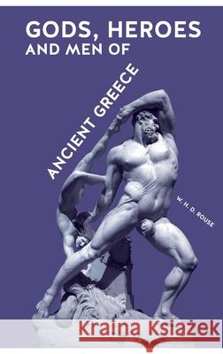 Gods, Heroes and Men of Ancient Greece William Henry Denham Rouse 9781999855758 Nigel Gourlay