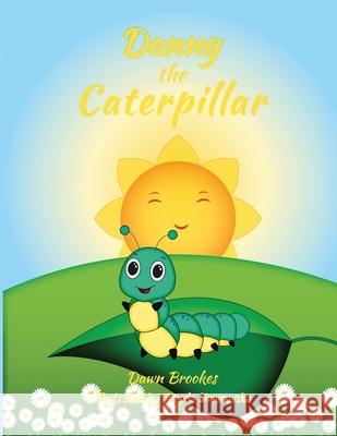 Danny the Caterpillar Dawn Brookes   9781999857523 Dawn Brookes Publishing