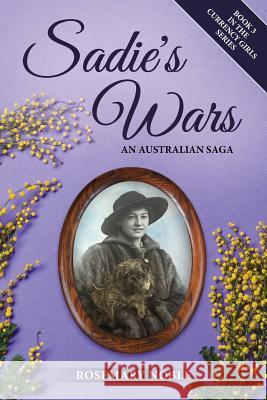 Sadie's Wars: An Australian Saga Rosemary Noble 9781999864439 Chichester Publishing