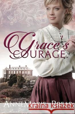 Grace's Courage Annemarie Brear 9781999865030