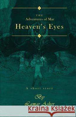 The Adventures of Mar: Heaven's Eyes Lamar Asher 9781999867706