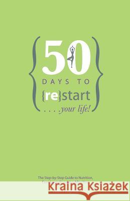 50 Days to start Your Life: The step by step guide to nutrition, exercise and looking after you. Evans, Alexandra 9781999871505