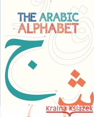 The Arabic Alphabet (Illustrated) Azhar Majothi 9781999871932