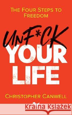 Unf*ck Your Life Christopher Canwell 9781999872250 Rampage Books