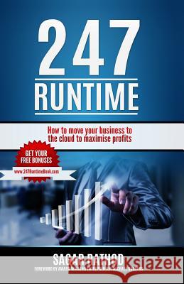 247 Runtime: How to move your business to the cloud to maximise profits Rathod, Sagar 9781999875404 SAMP Publishing