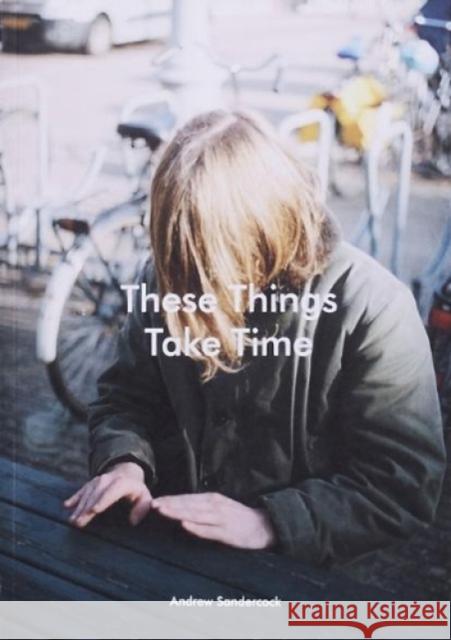 These Things Take Time: 2017 Sandercock, Andrew Studio LP, Sandercock, Studio LP, Studio LP 9781999877200