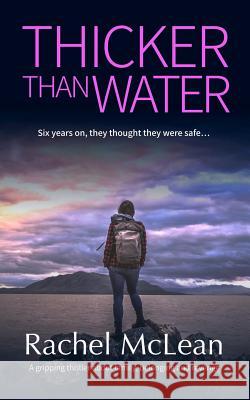 Thicker Than Water: A gripping thriller about family, belonging and revenge McLean, Rachel 9781999878252 Rachel McCollin Ltd