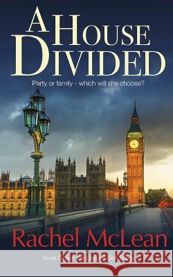 A House Divided: A tense and timely political thriller McLean, Rachel 9781999878269 Rachel McCollin Ltd