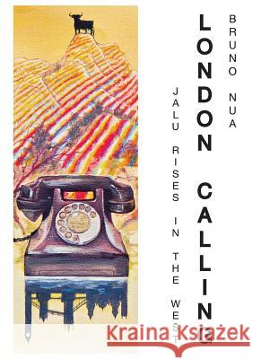 London Calling: Jalu Rises In The West Nua, Bruno 9781999878504