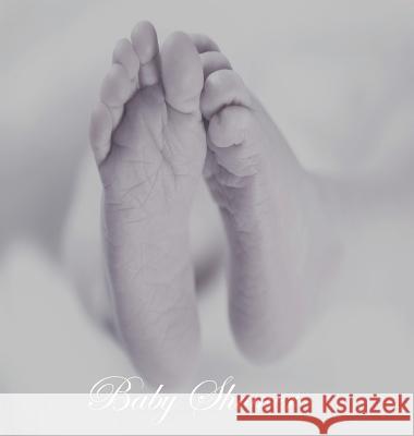 Baby Shower Guest Book, Girl, Boy, Unisex, Beautiful Guest Book for Family & Friends To Write In, Pregnancy, Motherhood, Mummy To Be, Photo, Baby, New Born Keepsake (Hardback) Lollys Publishing 9781999882990 Lollys Publishing