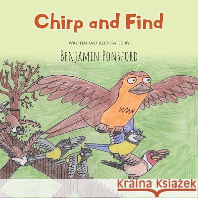 Chirp and Find Benjamin Ponsford Benjamin Ponsford 9781999884208 Bear Press
