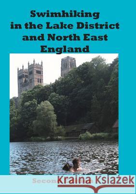 Swimhiking in the Lake District and North East England Peter Hayes 9781999887117 Gilbert Knowle Publishers