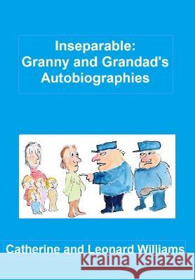Inseparable: Granny and Grandad's Autobiographies Leonard Williams 9781999887162