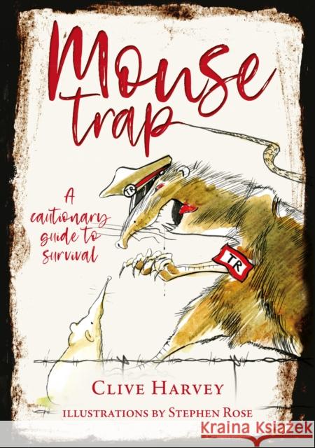 MOUSE TRAP: A CAUTIONARY GUIDE TO SURVIVAL Clive Harvey 9781999890087