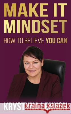 Make It Mindset: How To Believe You Can Lennon, Krystyna 9781999892111 Hypnoarts