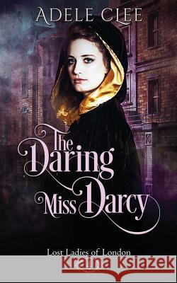 The Daring Miss Darcy Adele Clee 9781999893835 Adele Clee