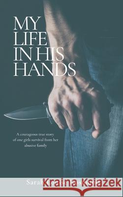 My Life in His Hands: Based on a true story Sarah Rosmond 9781999900137 Kelly Leanne Moloney