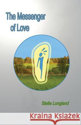 The Messenger of Love Stella Longland 9781999902414