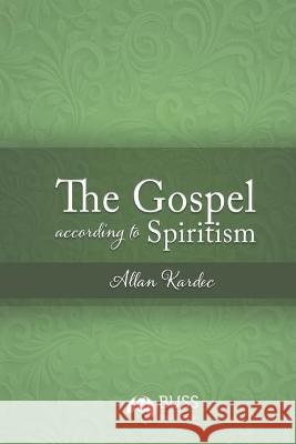 The Gospel According to Spiritism Allan Kardec, Janet Duncan 9781999904333 British Union of Spiritist Societies