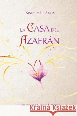 La casa del azafrán Dennis, Kingsley L. 9781999905330 Beautiful Traitor Books