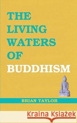 The Living Waters of Buddhism Brian F Taylor 9781999906306 Universal Octopus