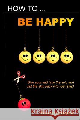 How to be Happy Hepton, Francesca 9781999912642 Babili Books