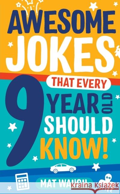 Awesome Jokes That Every 9 Year Old Should Know! Mat Waugh   9781999914752 Big Red Button Books