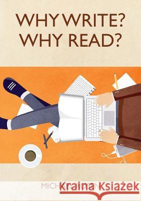 Why Write? Why Read? Michael Rosen 9781999923815 Michael Rosen