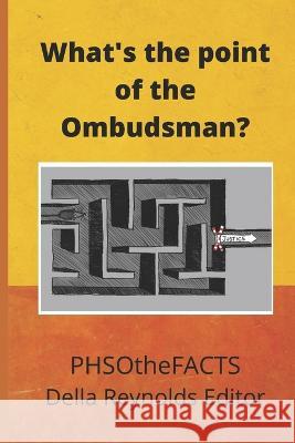 What\'s the point of the Ombudsman? Phsothefacts Group Della Reynolds 9781999929152 Della Reynolds Poet in Pyjamas