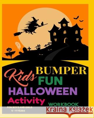 Kids Bumper Fun Halloween Activity Workbook: For Boys and Girls 5 - 9 Years Jean Shaw 9781999933944 Jean's Jottings