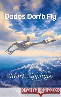 Dodos Don't Fly Sippings Mark Hepburn John 9781999936228 Mark Sippings