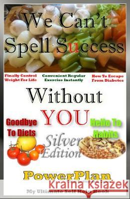 We Can't Spell Success Without You - PowerPlan: Silver Edition Stephen D. Barnes 9781999942595 Stephen D. Barnes