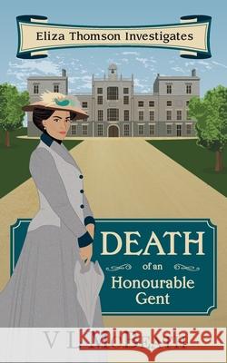 Death of an Honourable Gent: Eliza Thomson Investigates (Book 3) McBeath, VL 9781999942694 Valyn Publishing