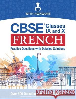 CBSE French Classes IX and X: Practice Questions with Detailed Solutions With Honours 9781999945244 With Honours