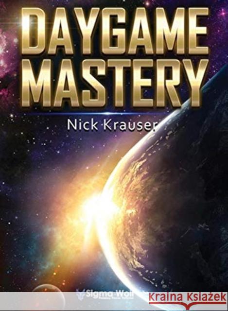 Daygame Mastery Colour Nick Krauser 9781999946210 SIGMA Fire Ltd