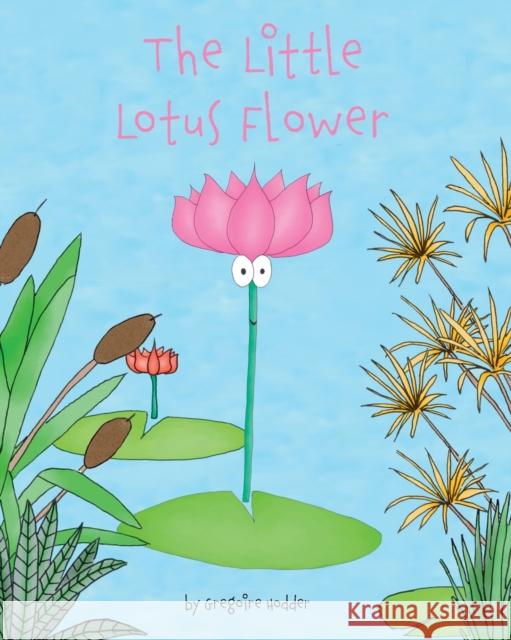 The Little Lotus Flower Gregoire Hodder 9781999947712